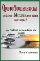 Quid Du Tourisme Social Au Gabon: Mayumba, quel avenir touristique?: Le Festival de Tourisme du Gabon
