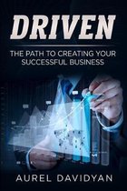 Driven: The Path to Creating Your Successful Business