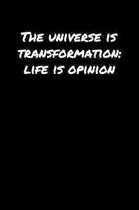 The Universe Is Transformation Life Is Opinion�: A soft cover blank lined journal to jot down ideas, memories, goals, and anything else that co