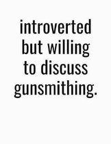 Introverted But Willing To Discuss Gunsmithing