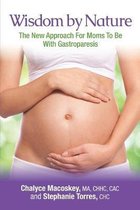 Wisdom By Nature, The New Approach For Moms To Be With Gastroparesis