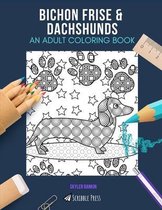 Bichon Frise & Dachshunds: AN ADULT COLORING BOOK