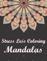Stress Less Coloring Mandalas