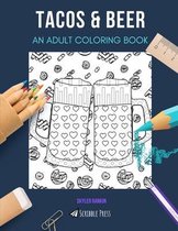 Tacos & Beer: AN ADULT COLORING BOOK