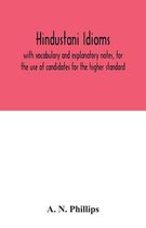 Hindustani idioms, with vocabulary and explanatory notes, for the use of candidates for the higher standard