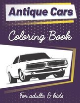 Antique Cars Coloring Book For Adults & Kids: Relief Stress by color classic & vintage cars Various collection of cars