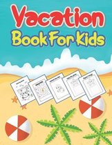 Vacation Book For Kids: Activity Book For Kids Between 4-7 Years With 70 Activities