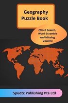 Geography Puzzle Book (Word Search, Word Scramble and Missing Vowels)
