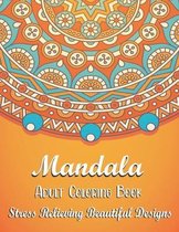 Mandala Adult Coloring Book - Stress Relieving Beautiful Designs