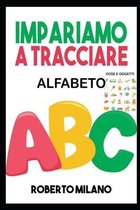 Impariamo a Tracciare: ALFABETO. Libro Per Bambini