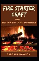 Fire starter craft For Beginners and Dummies