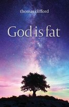 God is fat