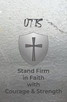 Otis Stand Firm in Faith with Courage & Strength: Personalized Notebook for Men with Bibical Quote from 1 Corinthians 16:13