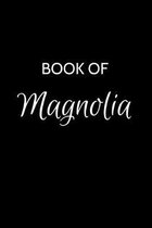 Book of Magnolia: A Gratitude Journal Notebook for Women or Girls with the name Magnolia - Beautiful Elegant Bold & Personalized - An Ap