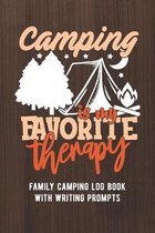 Camping Is My Favorite Therapy: Family Camping Log Book With Writing Prompts / Camping Journal