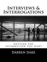 Interviews and Interrogations: Getting the information you want