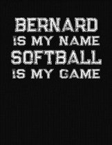 Bernard Is My Name Softball Is My Game