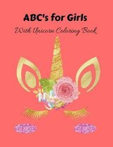 ABC's for Girls with Unicorn Coloring Book: Unicorn Alphabet Handwriting Practice - for Toddlers, Preschoolers, Kindergarteners - Alphabet Book, Child