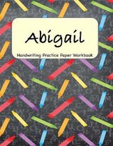 Abigail - Handwriting Practice Paper Workbook: 8.5 x 11 Notebook with Dotted Lined Sheets - 100 Pages