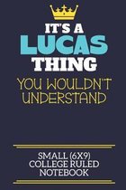 It's A Lucas Thing You Wouldn't Understand Small (6x9) College Ruled Notebook