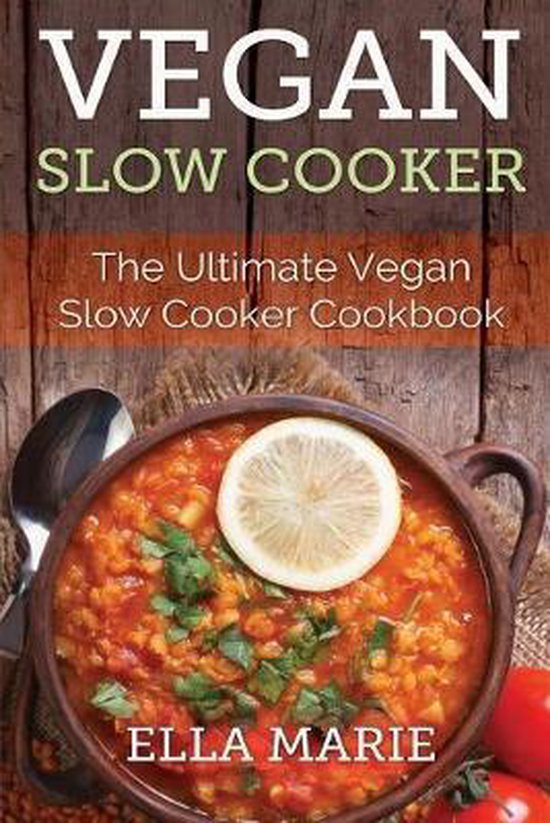 Vegan Slow Cooker 9781508892809 Ella Marie Boeken