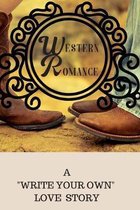 Western Romance: A ''write Your Own'' Love Story