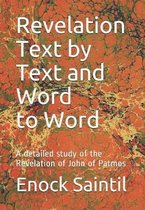 Revelation Text by Text and Word to Word: A detailed study of the Revelation book of John