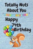 Totally Nuts About You Happy 74th Birthday: Birthday Card 74 Years Old / Birthday Card / Birthday Card Alternative / Birthday Card For Sister / Birthd