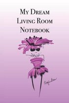 My Dream Living Room Notebook: Stylishly illustrated little notebook is the perfect accessory to help you plan all your property projects.