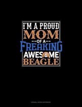 I Am A Proud Mom Of A Freaking Awesome Beagle