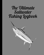 The Ultimate Saltwater Fishing Log Book