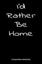 I'd Rather Be Home