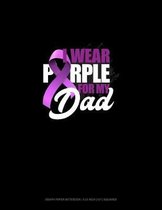 I Wear Purple For My Dad