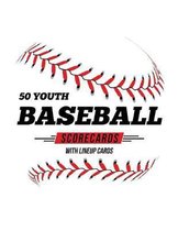 50 Youth Baseball Scorecards With Lineup Cards: 50 Scorecards For Baseball and Softball