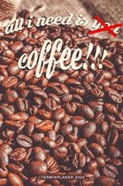All I Need Is Coffee - Terminplaner 2020