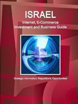 Israel Internet, E-Commerce Investment and Business Guide - Strategic Information, Regulations, Opportunities