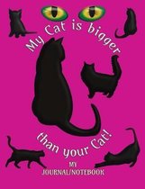 My Cat is bigger than your Cat! - My Journal/Notebook: Write in this Notebook/Journal - College Lined 150 pages 7.44'' x 9.69'' - Pink Cover
