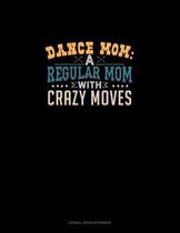 Dance Mom: A Regular Mom With Crazy Moves: Cornell Notes Notebook