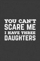 You Can't Scare Me I Have Three Daughters