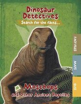 Dinosaur Detectives Moschops and Other Ancient Reptiles