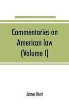 Commentaries on American law (Volume I)