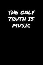 The Only Truth Is Music�: A soft cover blank lined journal to jot down ideas, memories, goals, and anything else that comes to mind.