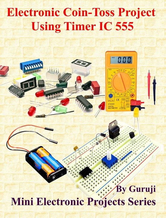 Mini Electronic Projects Series 124 Electronic CoinToss Project Using Timer IC 555... bol
