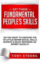 Get These Fundamental Peoples Skills: Do You Want to Uncover the 59 Little Known Social Skills Secrets & Enjoy Becoming an Expert Quickly?