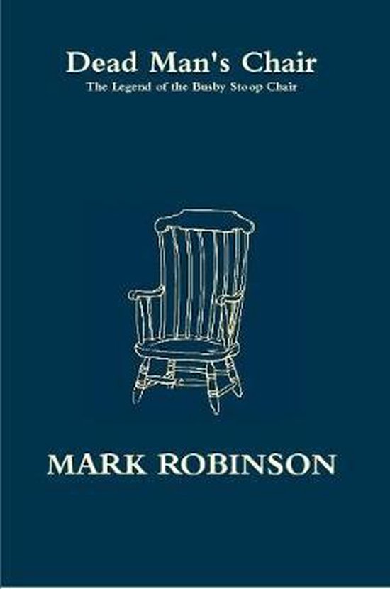 Stoop Chair Dead Man's Chair - The Legend of the Busby Stoop Chair | 9780244550578 ...