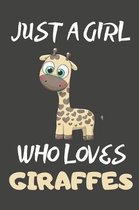 Just A Girl Who Loves Giraffes: Giraffe Gifts Blank Lined Notebooks, Journals, Planners and Diaries to Write In - For Giraffe Lovers