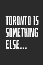 Toronto Is Something Else: Blank Lined Notebook