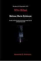 Who Killed Melissa Marie Robinson