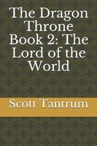 The Dragon Throne Book 2: The Lord of the World