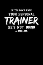 If You Don't Hate Your Personal Trainer He's Not Doing A Good Job